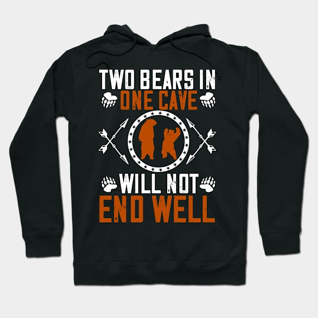 Bears - Two Bears In One Cave Will Not End Well Hoodie by NoPlanB